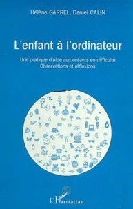 L'enfant à l'ordinateur. Une pratique d'aide aux enfants en difficulté
