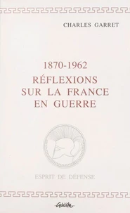 1870-1962, réflexions sur la France en guerre