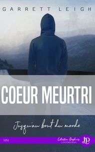 Garrett Leigh - Coeur meurtri - Jusqu'au bout du monde.