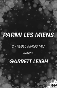 Garrett Leigh et Rose Alice - Parmi les miens - Rebel Kings MC, T2.