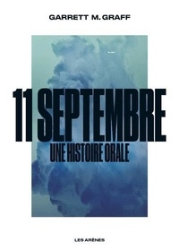 Garrett M. Graff - 11 septembre - Une histoire orale.