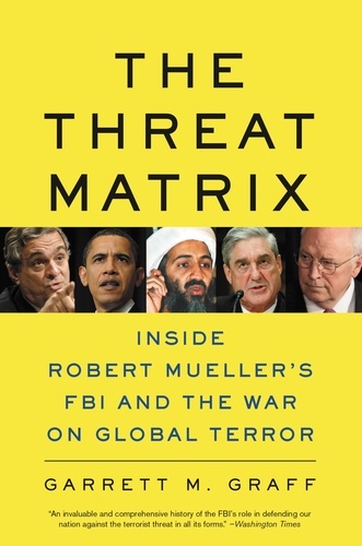The Threat Matrix. Inside Robert Mueller's FBI and the War on Global Terror