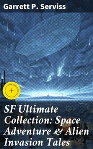 SF Ultimate Collection: Space Adventure &amp; Alien Invasion Tales