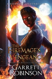  Garrett Robinson - The Firemage's Vengeance - The Academy Journals, #3.