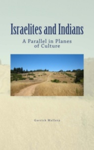 Garrick Mallery - Israelites and Indians - A Parallel in Planes of Culture.