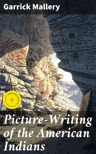 Picture-Writing of the American Indians