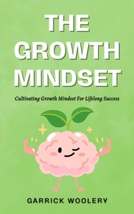 Garrick Woolery - The Growth Mindset - Cultivating Growth Mindset For Lifelong Success.