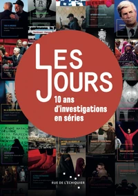 Les Jours, 10 ans d’investigations en séries