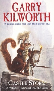 Garry Kilworth - Welkin Weasels (2): Castle Storm.
