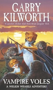 Garry Kilworth - Welkin Weasels (5): Vampire Voles.
