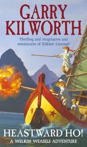 Garry Kilworth - Welkin Weasels (6): Heastward Ho!.