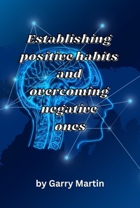  Garry Martin - Establishing Positive Habits and Overcoming Negative Ones.