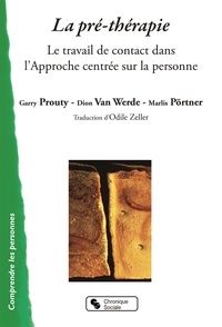 Garry Prouty et Dion Van Werde - La pré-thérapie - Le travail de contact dans l'approche centrée sur la personne.