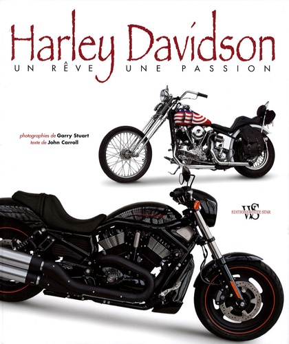Garry Stuart et John Carroll - Harley Davidson - Un rêve, une passion.