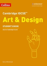Garry Whitehead - Cambridge IGCSE™ Art and Design Student’s Book.