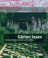 Gärten lesen - Gartenarchitektur erkennen und verstehen.