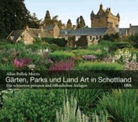 Gärten, Parks und Land Art in Schottland - Die schönsten privaten und öffentlichen Anlagen.