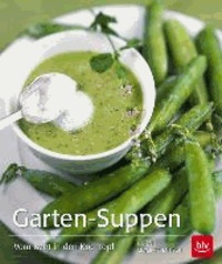 Garten-Suppen - Vom Beet in den Kochtopf.