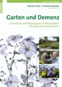 Garten und Demenz - Gestaltung und Nutzung von Außenanlagen für Menschen mit Demenz.