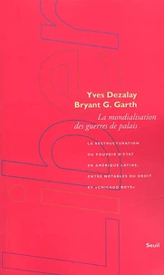 La Mondialisation Des Guerres De Palais. La Restructuration Du Pouvoir D'Etat En Amerique Latine, Entre Notables Du Droit Et De "Chicago Boys"