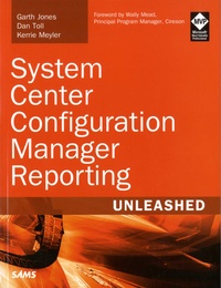 Garth Jones et Dan Toll - System Center Configuration Manager Reporting Unleashed.
