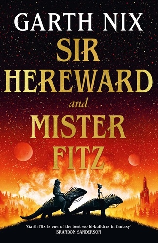Sir Hereward and Mister Fitz. A fantastical short story collection from international bestseller Garth Nix