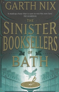 Garth Nix - The Sinister Booksellers of Bath.