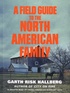 Garth Risk Hallberg - A Field Guide to the North American Family.