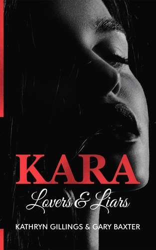  Gary Baxter et  Kathryn Gillings - Kara Lovers and Liars - Kara Trilogy, #2.