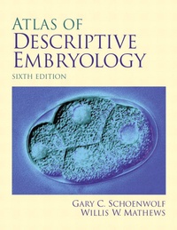 Gary-C Schoenwolf et Willis-W Mathews - Atlas of descriptive embryology - 6th Edition.