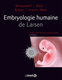 Gary-C Schoenwolf et Steven Bleyl - Embryologie humaine de Larsen.