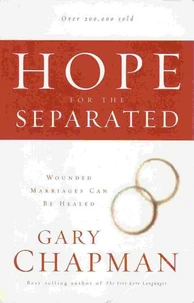 Hope For the Separated: Wounded Marriages Can Be Healed