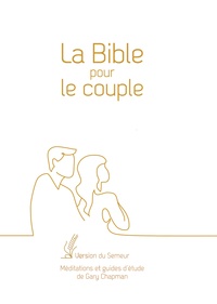 La Bible pour le couple - Version du Semeur, couverture blanche, tranche dorée.pdf