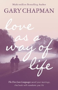 Gary Chapman - Love As A Way of Life.