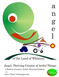  Gary Chris Christopherson - Angel, Thriving Creator of Artful Things.