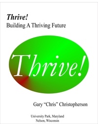  Gary Chris Christopherson - Thrive! - Building A Thriving Future.