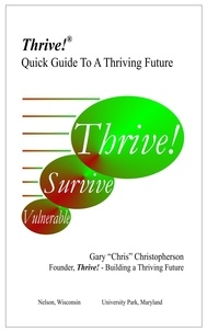  Gary Chris Christopherson - Thrive! - Quick Guide To A Thriving Future.