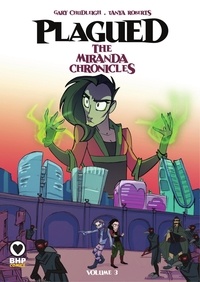 Gary Chudleigh et Tanya Roberts - Plagued: The Miranda Chronicles - Volume 3.