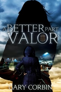  Gary Corbin - A Better Part of Valor - Valorie Dawes Thrillers, #3.