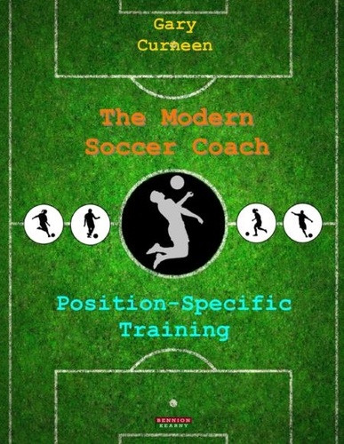  Gary Curneen - The Modern Soccer Coach: Position-Specific Training.