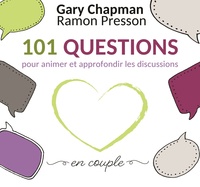 Gary D. Chapman et Ramon Presson - 101 questions pour animer et approfondir les discussions en couple.