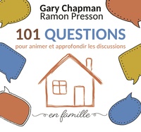 Gary D. Chapman et Ramon Presson - 101 questions pour animer et approfondir les discussions en famille.