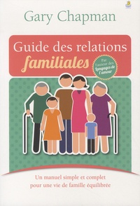 Gary D. Chapman - Guide des relations familiales.