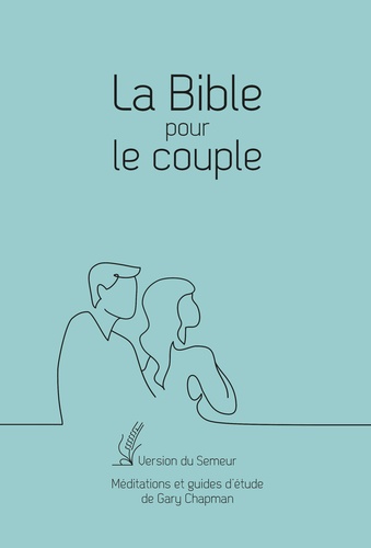 Gary D. Chapman - La Bible pour le couple - Version du Semeur, couverture souple bleu.