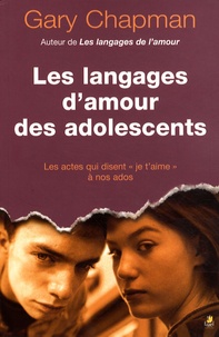 Gary D. Chapman - Les langages d'amour des adolescents.