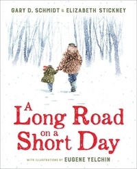 Gary D. Schmidt et Eugène Yelchin - A Long Road on a Short Day.