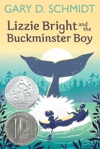 Gary D. Schmidt - Lizzie Bright and the Buckminster Boy - A Newbery Honor Award Winner.