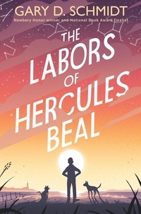 Gary D. Schmidt - The Labors of Hercules Beal.
