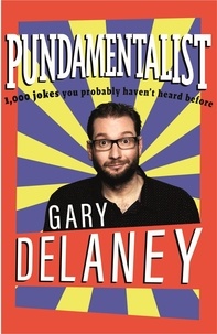 Gary Delaney - Pundamentalist - 1,000 jokes you probably haven't heard before.