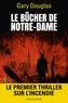 Gary Douglas - Le bûcher de Notre-Dame.